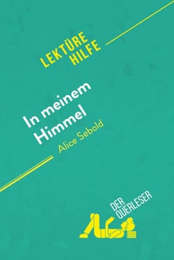 In meinem Himmel von Alice Sebold (Lektürehilfe) - Detaillierte Zusammenfassung, Personenanalyse und Interpretation