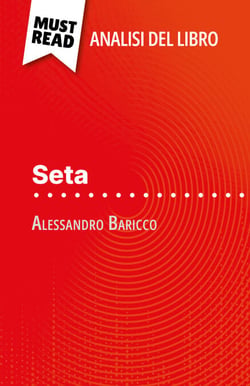 Seta di Alessandro Baricco (Analisi del libro) - Analisi completa e sintesi dettagliata del lavoro