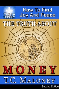 The Truth About Money: How To Find Joy And Peace (2nd Edition) - The Truth Trilogy, #4