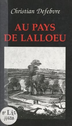 Au pays de Lalloeu - La vie quotidienne sur les rives de la Lys à diverses périodes de l'histoire...