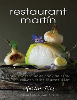 The Restaurant Martin Cookbook - Sophisticated Home Cooking From the Celebrated Santa Fe Restaurant