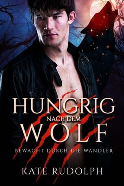 Hungrig nach dem Wolf: Bewacht durch die Wandler - Bewacht durch die Wandler, #5