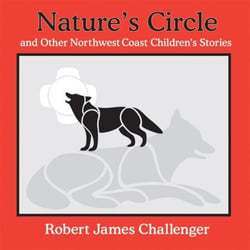 Nature's Circle - and Other Northwest Coast Children's Stories