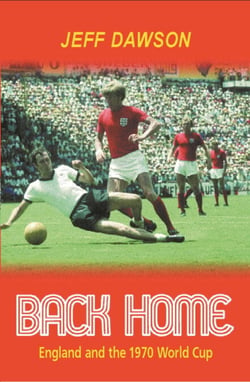 Back Home - England And The 1970 World Cup