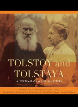 Tolstoy and Tolstaya - A Portrait of a Life in Letters
