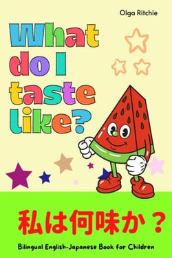 What Do I Taste Like? ??????Bilingual English-Japanese Book for Children - Bilingual English-Japanese Books for Children