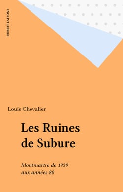 Les Ruines de Subure - Montmartre de 1939 aux années 80