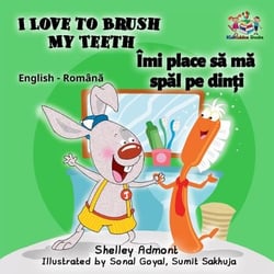 I Love to Brush My Teeth Îmi place sa ma spal pe din?i (Romanian Kids Book) - English Romanian Bilingual Collection