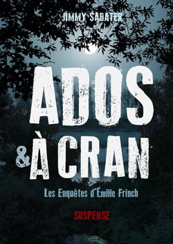 Ados et à cran - Les enquêtes d'Émilie Frinch
