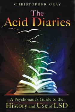 The Acid Diaries - A Psychonaut's Guide to the History and Use of LSD