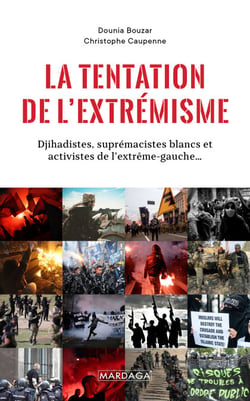 La tentation de l'extrémisme - Djihadistes, suprématistes blancs et activistes de l'extrême gauche