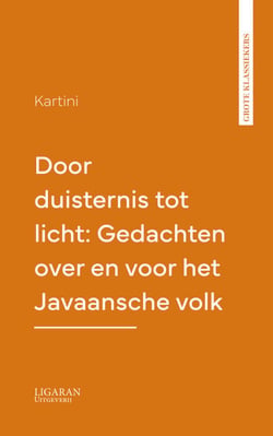 Door duisternis tot licht: Gedachten over en voor het Javaansche volk