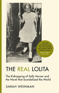 The Real Lolita - The Kidnapping of Sally Horner and the Novel that Scandalized the World