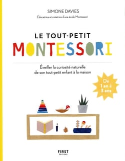 Le tout-petit Montessori - Guide des parents pourfaire pousser une jeune plante curieuse et respons