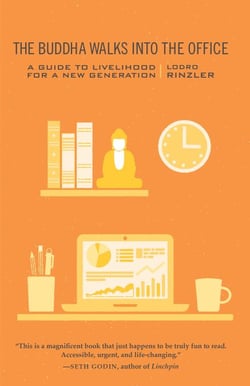 The Buddha Walks into the Office - A Guide to Livelihood for a New Generation