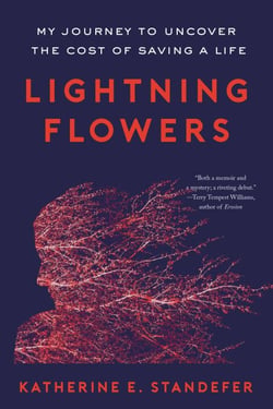 Lightning Flowers - My Journey to Uncover the Cost of Saving a Life