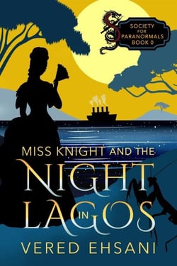 Miss Knight and the Night in Lagos - Society for Paranormals, #0