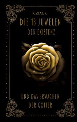Die 13 Juwelen der Existenz - Und das Erwachen der Götter