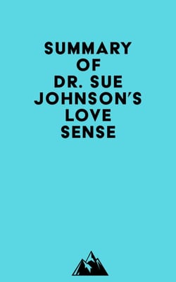 Summary of Dr. Sue Johnson's Love Sense