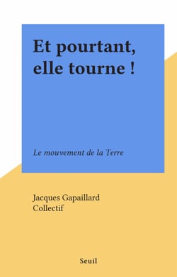 Et pourtant, elle tourne ! - Le mouvement de la Terre