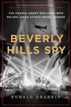 Beverly Hills Spy - The Double-Agent War Hero Who Helped Japan Attack Pearl Harbor