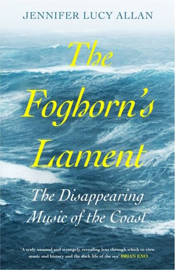 The Foghorn's Lament - The Disappearing Music of the Coast