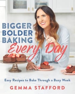 Bigger Bolder Baking Every Day - Easy Recipes to Bake Through a Busy Week