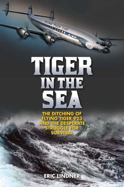 Tiger in the Sea - The Ditching of Flying Tiger 923 and the Desperate Struggle for Survival