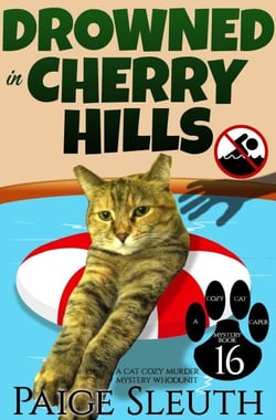 Drowned in Cherry Hills: A Cat Cozy Murder Mystery Whodunit - Cozy Cat Caper Mystery, #16