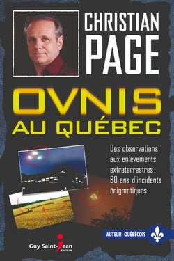 Ovnis au Québec - Des observations aux enlèvements extraterrestres : 80 ans d'incidents énigmatiques