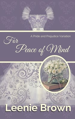 For Peace of Mind: A Pride and Prejudice Variation - Darcy And... A Pride and Prejudice Variations Collection