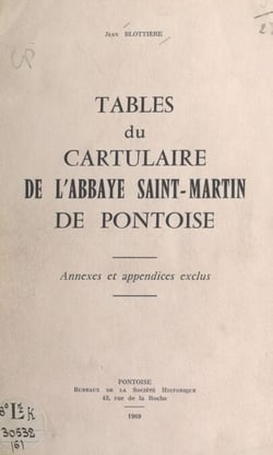 Tables du « Cartulaire de l'abbaye Saint-Martin de Pontoise » - Annexes et appendices exclus