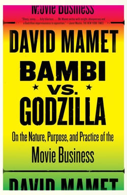 Bambi vs. Godzilla - On the Nature, Purpose, and Practice of the Movie Business