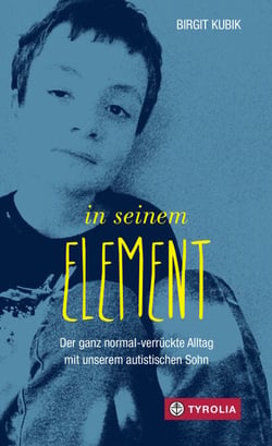 In seinem Element - Der ganz normal-verrückte Alltag  mit unserem autistischen Sohn
