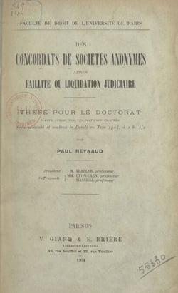 Des concordats de sociétés anonymes après faillite ou liquidation judiciaire - Thèse pour le Doctorat. L'acte public sur les matières ci-après sera présenté et soutenu le lundi 29 juin 1904, à 2h 1/2