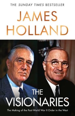 The Visionaries - The Making of the Post World War II Order in the West