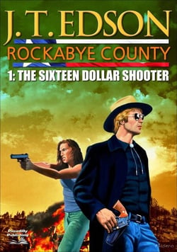 Rockabye County 1: The Sixteen-Dollar Shooter - Rockabye County, #1