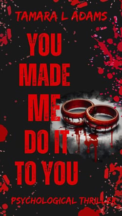 You Made Me Do It To You: A Psychological Thriller - You Made Me Do It, #2