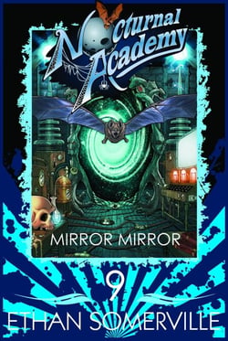Nocturnal Academy 9: Mirror Mirror - Nocturnal Academy, #9
