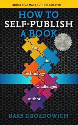 How to Self Publish a Book: For the Technology Challenged Author - Books That Make Authors Smarter