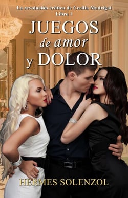 Juegos de amor y dolor - La revolución erótica de Cecilia Madrigal, #1