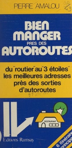 Bien manger près des autoroutes - Du routier au 3 étoiles, les meilleurs adresses près des sorties d'autoroutes