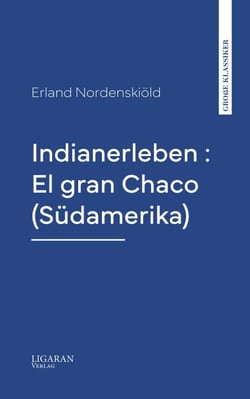 Indianerleben : El gran Chaco (Südamerika)