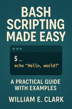 Bash Scripting Made Easy: A Practical Guide with Examples