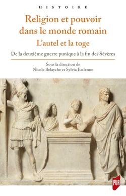 Religion et pouvoir dans le monde romain – L’autel et la toge - De la deuxième guerre punique à la fin des Sévères