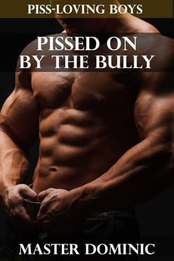 Pissed On By The Bully