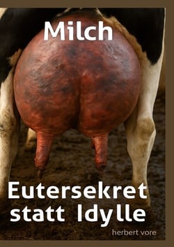 Milch - Eutersekret statt Idylle