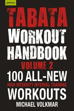 Tabata Workout Handbook, Volume 2 - More than 100 All-New, High Intensity Interval Training Workouts (HIIT) for All Fitness Levels