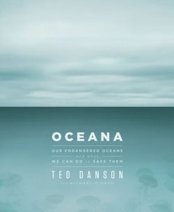 Oceana - Our Endangered Oceans and What We Can Do to Save Them