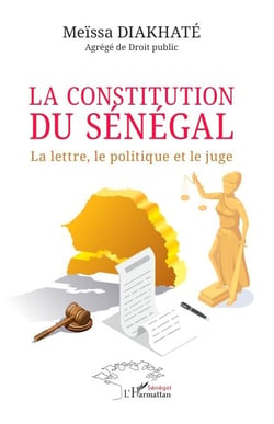 La constitution du Sénégal - La lettre, le politique et le juge